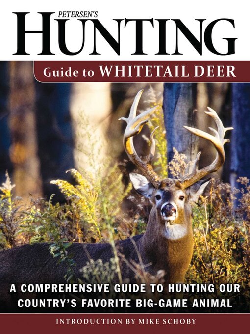 Title details for Petersen's Hunting Guide to Whitetail Deer: a Comprehensive Guide to Hunting Our Country's Favorite Big-Game Animal by Petersen's Hunting - Available